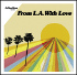 From L.A. With Love From L.A. With Love